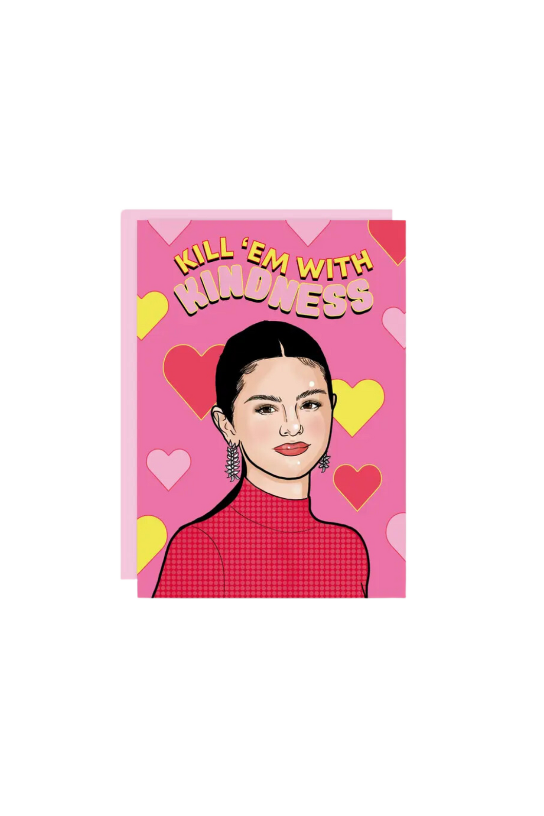 Kill 'Em With Kindness Selena Card